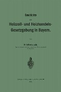 Cover-Bild zum Titel 'Geschichte der Holzzoll- und Holzhandels- Gesetzgebung in Bayern' von 'Wilhelm Jucht'