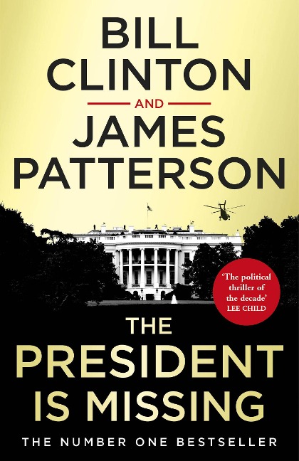 The President is Missing - President Bill Clinton, James Patterson