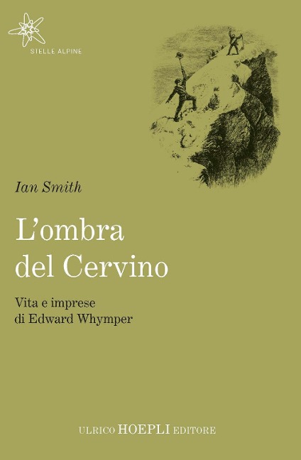 L' ombra del Cervino. Vita e imprese di Edward Whymper - Ian Smith