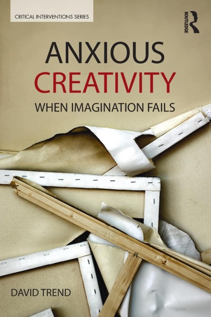 Anxious Creativity - David Trend