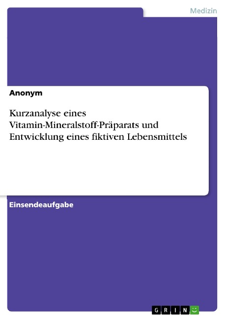Kurzanalyse eines Vitamin-Mineralstoff-Präparats und Entwicklung eines fiktiven Lebensmittels - 