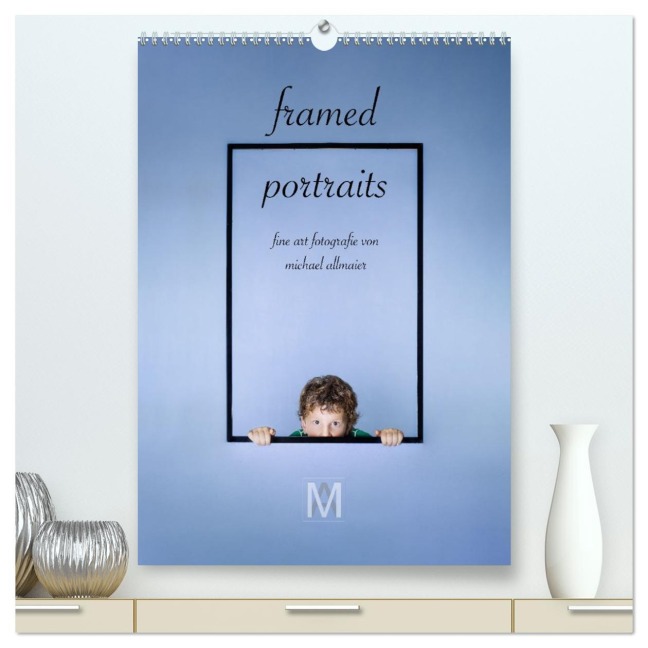 framed portraits - fine art Fotografie von Michael Allmaier (hochwertiger Premium Wandkalender 2026 DIN A2 hoch), Kunstdruck in Hochglanz - Michael Allmaier MA-Photography