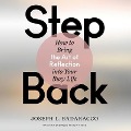 Step Back: How to Bring the Art of Reflection Into Your Busy Life - Joseph L. Badaracco