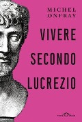 Cover-Bild zum Titel 'Vivere secondo Lucrezio' von 'Michel Onfray'