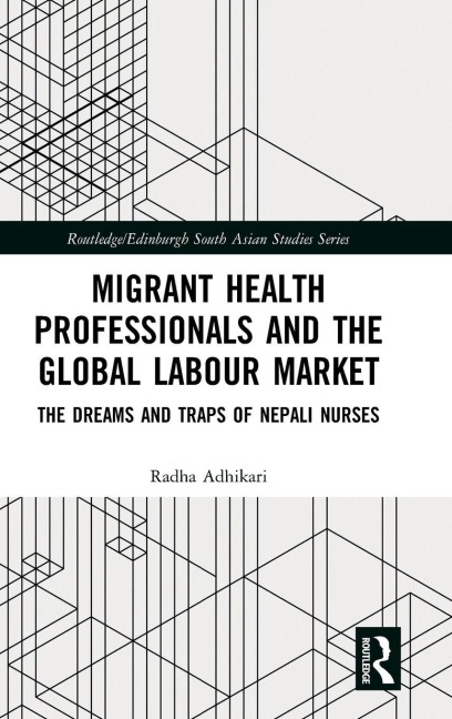 Migrant Health Professionals and the Global Labour Market - Radha Adhikari
