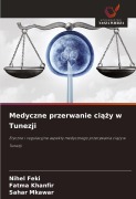 Cover-Bild zum Titel 'Medyczne przerwanie ci¿¿y w Tunezji' von 'Nihel Feki, Fatma Khanfir, Sahar Mkawar'
