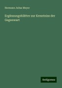 Ergänzungsblätter zur Kenntniss der Gegenwart - Hermann Julius Meyer