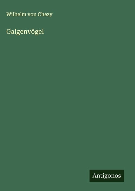 Galgenvögel - Wilhelm Von Chezy