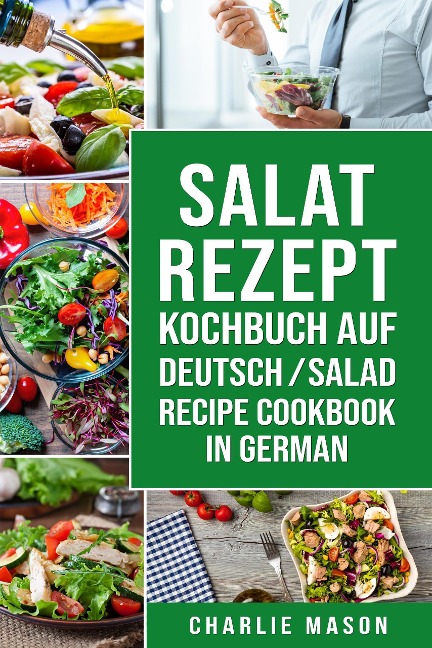 Salat-Rezept-Kochbuch Auf Deutsch/ Salad Recipe Cookbook In German - Charlie Mason