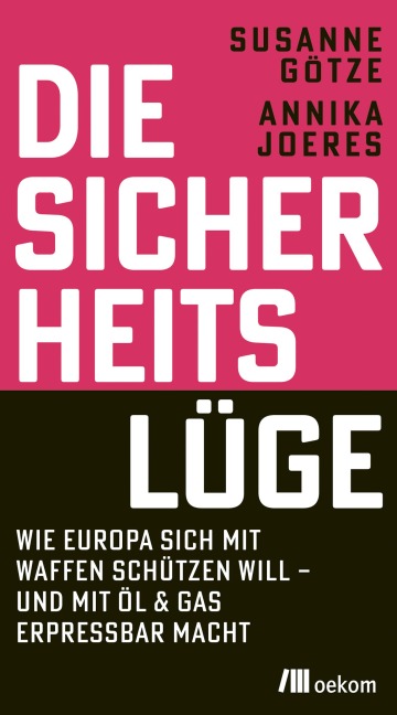Die Sicherheitslüge - Susanne Götze, Annika Joeres