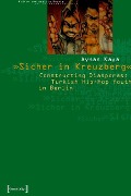 Cover-Bild zum Titel '»Sicher in Kreuzberg«' von 'Ayhan Kaya'