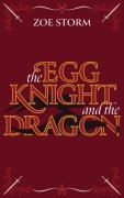 Cover-Bild zum Titel 'The Egg Knight and the Dragon' von 'Zoe Storm'