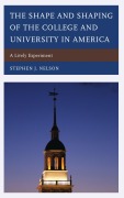 Cover-Bild zum Titel 'The Shape and Shaping of the College and University in America' von 'Stephen J. Nelson'
