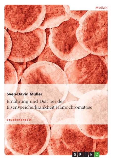 Ernährung und Diät bei der Eisenspeicherkrankheit Hämochromatose - Sven-David Müller