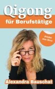 Cover-Bild zum Titel 'Qigong für Berufstätige' von 'Alexandra Bauschat'