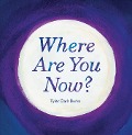 Where Are You Now? - Tyler Clark Burke