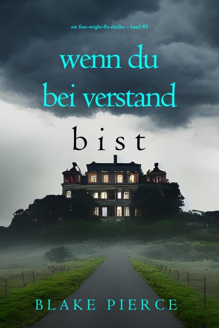 Wenn du bei Verstand bist (Ein Finn-Wright-FBI-Thriller - Band Fünf) - Blake Pierce