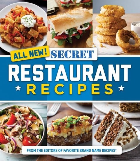 All New! Secret Restaurant Recipes - Publications International Ltd, Favorite Brand Name Recipes