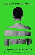 Cover-Bild zum Titel 'Her Body And Other Parties' von 'Carmen Maria Machado'