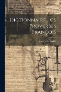 Cover-Bild zum Titel 'Dictionnaire Des Proverbes François' von 'Georges De Backer'