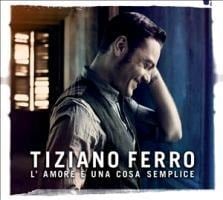 L'Amore E Una Cosa Semplice - Tiziano Ferro