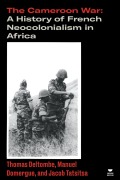 Cover-Bild zum Titel 'The Cameroon War' von 'Thomas Deltombe, Manuel Domergue, Jacob Tatsitsa'