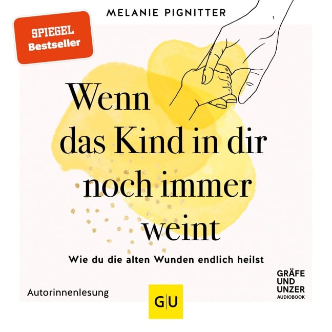 Wenn das Kind in dir noch immer weint - Melanie Pignitter