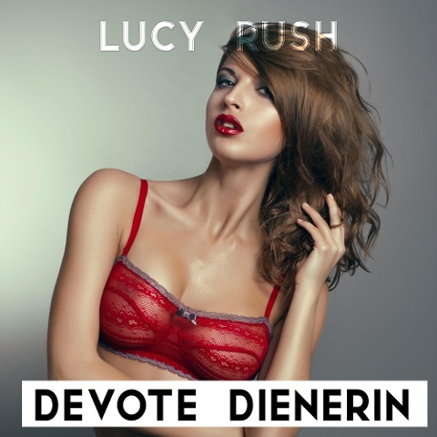 Devote Dienerin - Lucy Rush