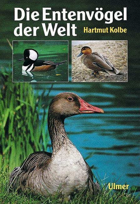 Die Entenvögel der Welt - Hartmut Kolbe