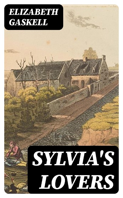 Sylvia's Lovers - Elizabeth Gaskell