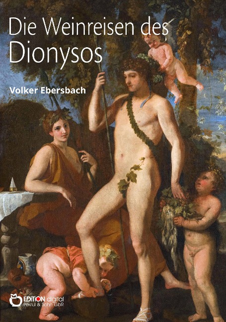 Die Weinreisen des Dionysos - Volker Ebersbach