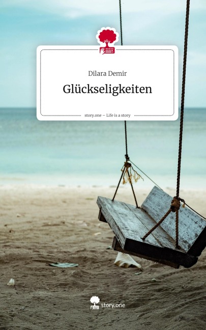 Glückseligkeiten. Life is a Story - story.one - Dilara Demir