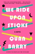 Cover-Bild zum Titel 'We Ride Upon Sticks' von 'Quan Barry'