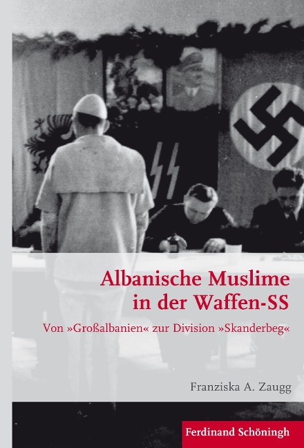 Albanische Muslime in der Waffen-SS - Franziska A. Zaugg