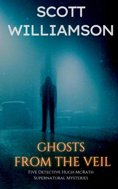 Ghosts from the Veil - Scott Williamson