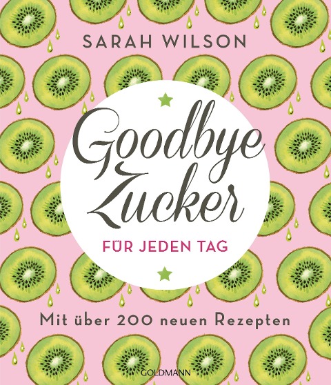 Goodbye Zucker für jeden Tag - Sarah Wilson