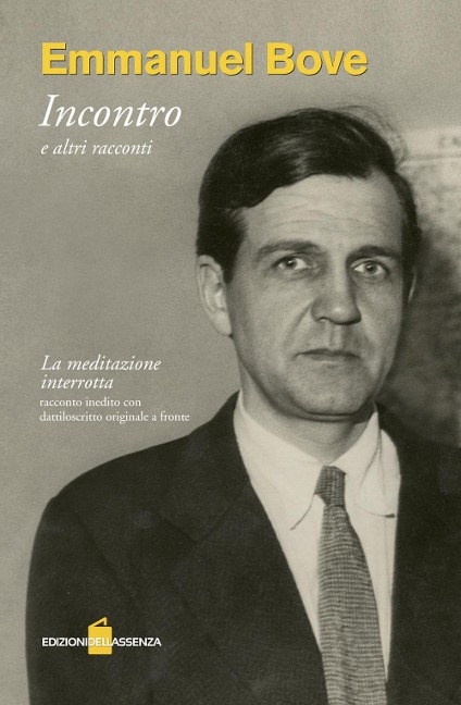 Incontro e altri racconti. «La meditazione interrotta». Testo francese a fronte - Emmanuel Bove