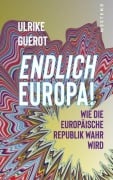 Cover-Bild zum Titel 'Endlich Europa!' von 'Ulrike Guérot'