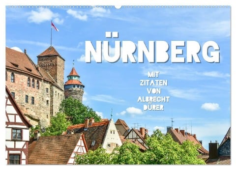 Nürnberg mit Zitaten von Albrecht Dürer (Wandkalender 2024 DIN A2 quer), CALVENDO Monatskalender - Bettina Hackstein