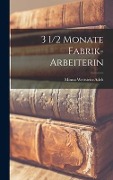 Cover-Bild zum Titel '3 1/2 Monate Fabrik-Arbeiterin' von 'Wettstein-Adelt Minna'