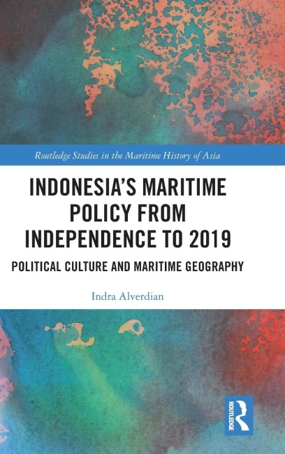 Indonesia's Maritime Policy from Independence to 2019 - Indra Alverdian