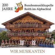 Cover-Bild zum Titel 'Wir Musikanten - 200 Jahre' von 'Bundesmusikkapelle Reith im Alpbachtal'