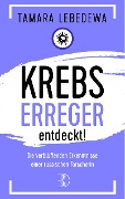 Cover-Bild zum Titel 'Krebserreger entdeckt!' von 'Tamara Lebedewa'