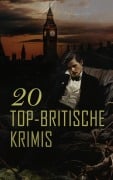 Cover-Bild zum Titel '20 Top-Britische Krimis' von 'Arthur Conan Doyle, David Christie Murray, Matthias McDonnell Bodkin, Joseph Conrad, G. K. Chesterton'