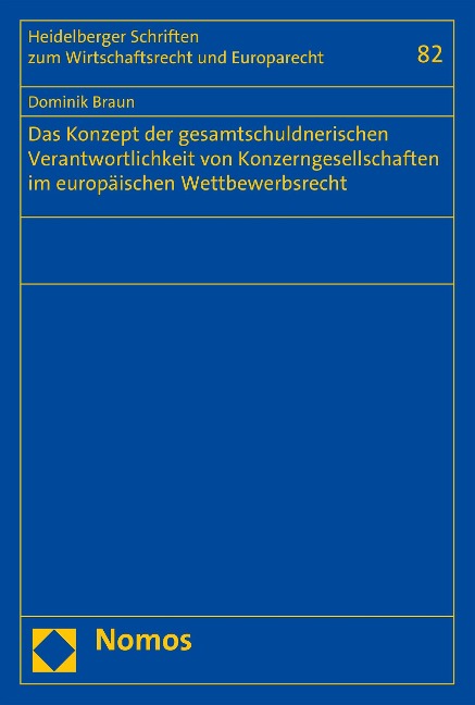Das Konzept der gesamtschuldnerischen Verantwortlichkeit von Konzerngesellschaften im europäischen Wettbewerbsrecht - Dominik Braun