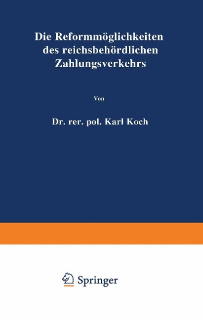 Die Reformmöglichkeiten des reichsbehördlichen Zahlungsverkehrs - Karl Koch