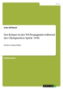 Cover-Bild zum Titel 'Der Körper in der NS-Propaganda während der Olympischen Spiele 1936' von 'Julia Uhlitzsch'