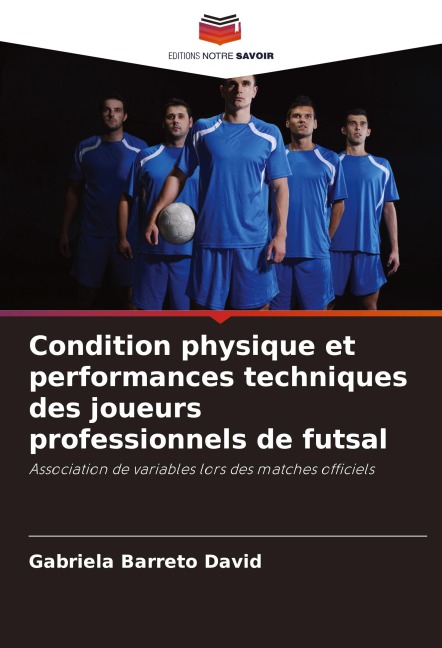 Condition physique et performances techniques des joueurs professionnels de futsal - Gabriela Barreto David