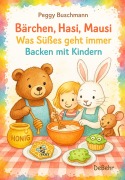 Cover-Bild zum Titel 'Bärchen, Hasi, Mausi - Was Süßes geht immer - Backen mit Kindern' von 'Peggy Buschmann'