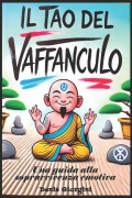 Il Tao del Vaffanculo - Denis Giorgini